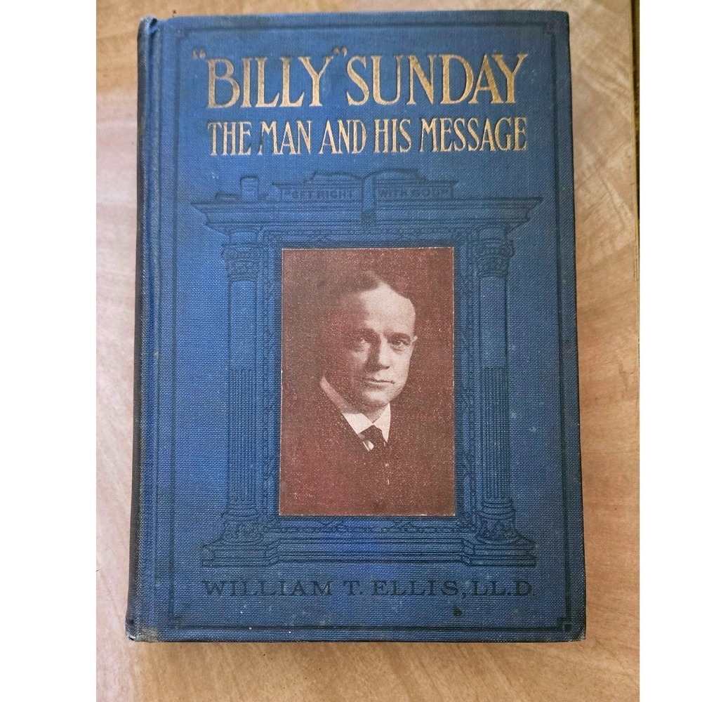 Billy Sunday The Man and His Message William T Ellis 1914 Antique Religious Book